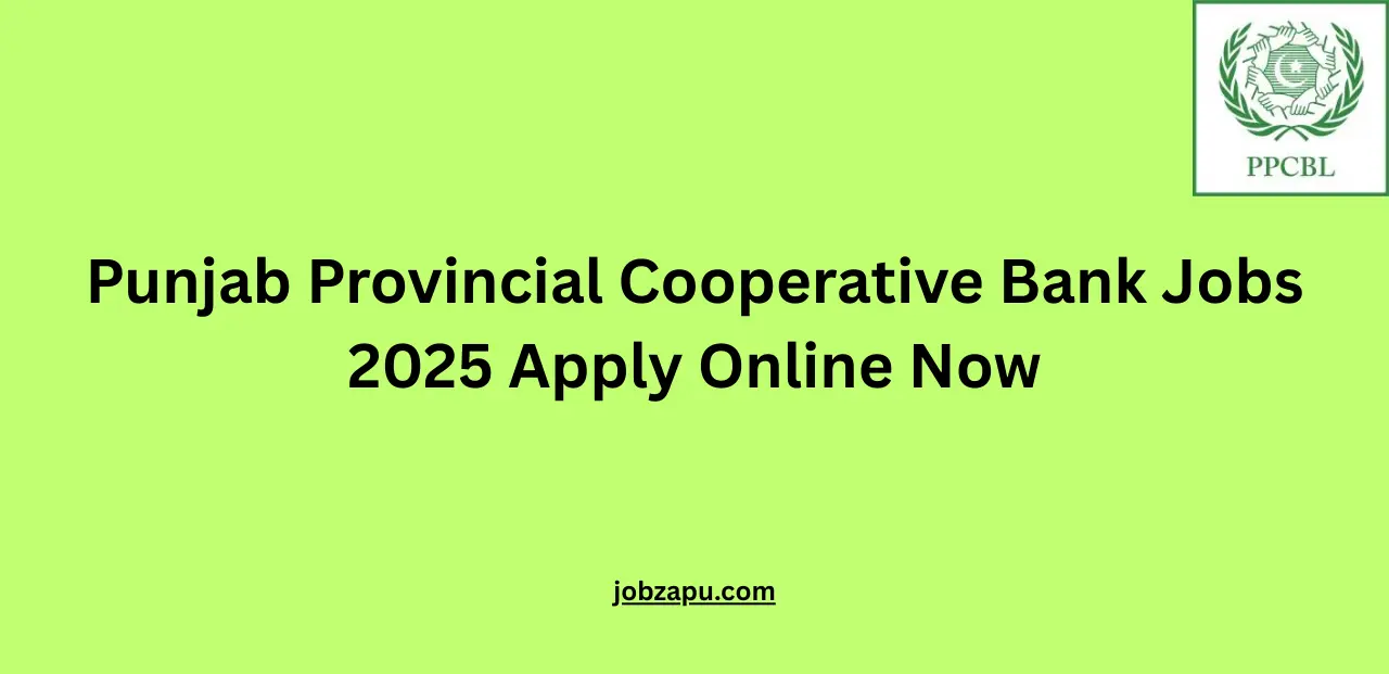 Punjab Provincial Cooperative Bank Jobs 2025 Apply Online Now